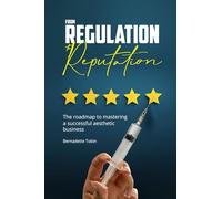 From Regulation to Reputation: The roadmap to mastering a successful aesthetic business