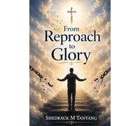 FROM REPROACH TO GLORY: Crossing Over the Barriers to Your Breakthrough in Life