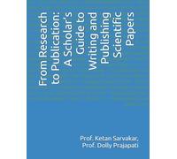 From Research to Publication: A Scholar’s Guide to Writing and Publishing Scientific Papers