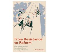 From Resistance to Reform: Case Studies of Long-Term Social Justice Advocacy in Australia