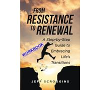 From Resistance to Renewal: (Workbook): A Christian Guide to Embracing Change, Overcome Resistance and Grow Through Life’s Transitions, how to embrace change, spiritual transformation guide, Workbook