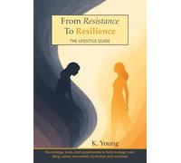 From Resistance To Resilience - The Lifestyle Guide