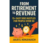 From Retirement to Revenue: 13+ Easy Side Hustles for People Over 50