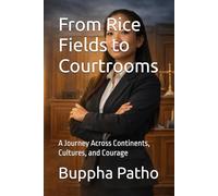 From Rice Fields to Courtrooms: A Journey Across Continents, Cultures, and Courage