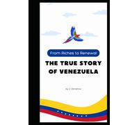 From Riches to Renewal: The True Story of Venezuela