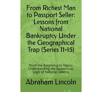 From Richest Man to Passport Seller: Lessons from National Bankruptcy Under the Geographical Trap (Series 11-15): From the Bosphorus to Nauru: ... National Destiny (The Metaphors of Geography)