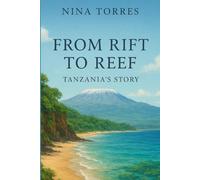 From Rift to Reef: Tanzania’s Story