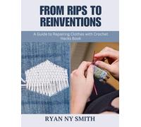 From Rips to Reinventions: A Guide to Repairing Clothes with Crochet Hacks Book