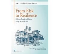 From Risk to Resilience: Helping People and Firms Adapt in South Asia (South Asia Development Matters)