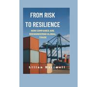 From Risk to Resilience: How Companies Are Reengineering Global Trade.