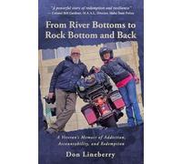 From River Bottoms to Rock Bottom and Back: A Veteran’s Memoir of Addiction, Accountability, and Redemption