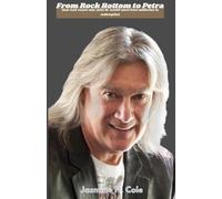 From Rock Bottom to Petra: How former rock music star John Schlitt went from addiction to redemption and then a gospel music star (Christian Biographies)