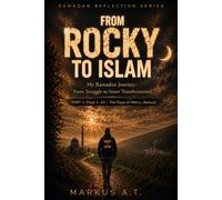 From Rocky to Islam: My Ramadan Journey: An Inner Transformation - Part 1: Days 1-10 (Mercy / Rahmah) (Ramadan Reflection Series)