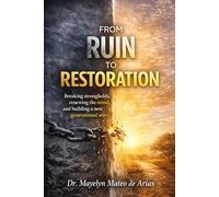 FROM RUIN TO RESTORATION: Breaking Strongholds, Renewing the Mind, and Building a New Generational Legacy