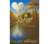 From Ruins To Refuge: Poems on Survival, Strength, and Solace