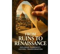 From Ruins to Renaissance: A concise roadmap for general readers using vivid storytelling, art analysis, and cultural synthesis