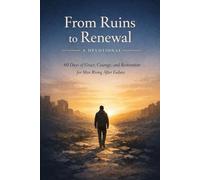 From Ruins to Renewal: A 60-Day Christian Devotional for Men: Healing After Failure, Rediscovering Purpose, and Walking Forward in God’s Grace, Gift ... for Men (Faith Based Devotional (Christian))