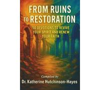 From Ruins to Restoration: 50 Devotions to Revive Your Spirit ans Renew Your Faith: 3 (Dressed in Love Press, LLC)