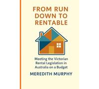 From Run Down to Rentable: Meeting the Victorian Rental Legislation in Australia on a Budget.