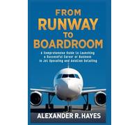 From Runway to Boardroom: A Comprehensive Guide to Launching a Successful Career or Business in Jet Upscaling and Aviation Detailing