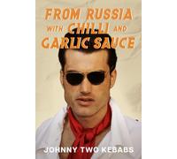 From Russia With Chilli And Garlic Sauce (Johnny Two Kebabs)