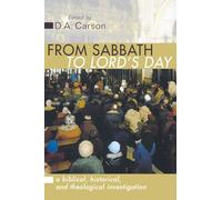From Sabbath to Lord's Day: A Biblical, Historical and Theological Investigation [Idioma Inglés]