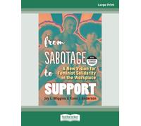 From Sabotage to Support: A New Vision for Feminist Solidarity in the Workplace [Large Print]