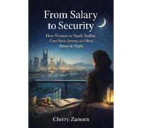 From Salary to Security: How Women in Saudi Arabia Can Save, Invest, and Sleep Better at Night