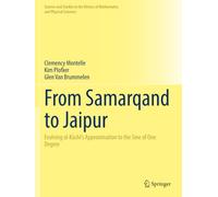 From Samarqand to Jaipur: Evolving al-Kāshī’s Approximation to the Sine of One Degree (Sources and Studies in the History of Mathematics and Physical Sciences)