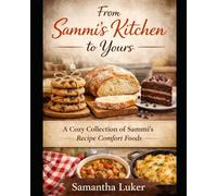 From Sammi’s Kitchen to Ours!: A Cozy Collection of Family Recipes & Comfort Food