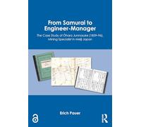 From Samurai to Engineer-Manager: The Case Study of Ōhara Junnosuke (1859-96), Mining Specialist in Meiji Japan