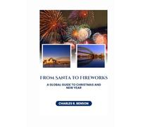 From Santa to Fireworks A Global Guide to Christmas and New Year 2026
