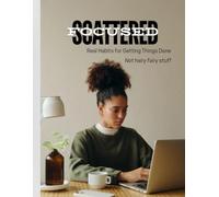 From Scattered 2 Focused: 30 Habits to do get your S**t together.