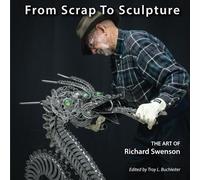 From Scrap to Sculpture: The Art of Richard Swenson