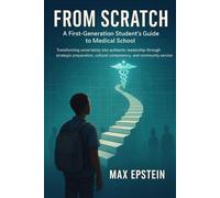 FROM SCRATCH: A First-Generation Student's Guide to Medical School