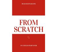 From Scratch: If I could start over