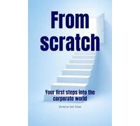 From scratch: Your first steps into the corporate world
