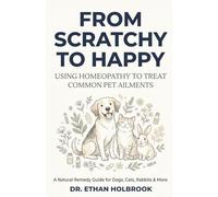 FROM SCRATCHY TO HAPPY: Using Homeopathy to Treat Common Pet Ailments
