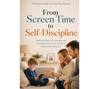 From Screen Time to Self-Discipline: A Practical Guide for First-Time Parents