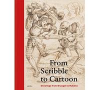 From scribble to cartoon: Drawings from Bruegel to Rubens
