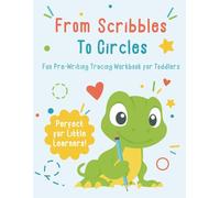 From Scribbles to Circes: Fun Pre-Writing Tracing Workbook for Toddlers Ages 2-3