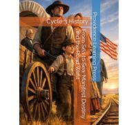 From Sea to Sea: Manifest Destiny and the Road West: Cycle 3 History