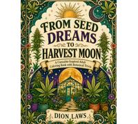 From Seed Dreams to Harvest Moon: A Cannabis-Inspired Adult Coloring Book with Botanical Trivia