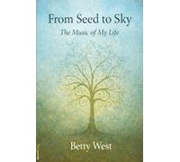 From Seed To Sky: The Music of My Life