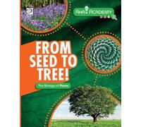 From Seed to Tree! The Biology of Plants