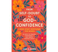 From Self-Doubt to God-Confidence: A Bible Study Devotional for Women: 40 Days to Healing, Confidence & Self-Worth Through Christ