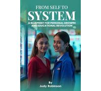 From Self to System: A Blueprint for Personal Growth and Educational Revolution
