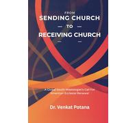 From Sending Church to Receiving Church: A Global South Missiologist’s Call for American Ecclesial Renewal (Dr. Potana's: The Pearl of Missiology Literature)