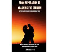 From Separation to Yearning for Reunion: A Twin Flame Runner's Intimate Journey Home (Twin Flame Runner Returns)