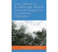 From Setback to Breakthrough: Biblical Principal Nuggets for Conquering Obstacles